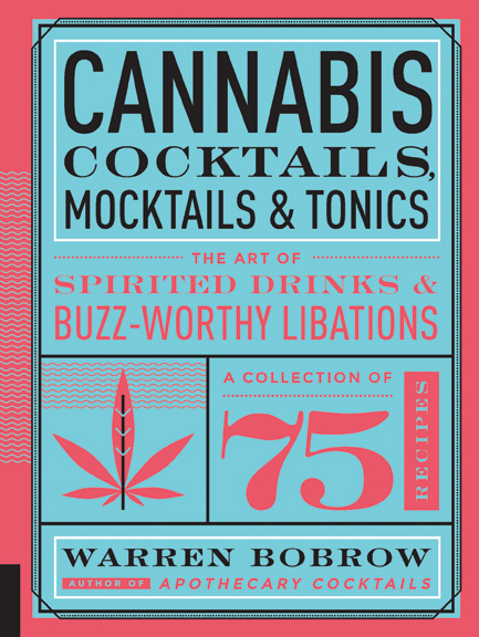 Tasty Insights from Warren Bobrow, author of  Cannabis Cocktails, Mocktails & Tonics